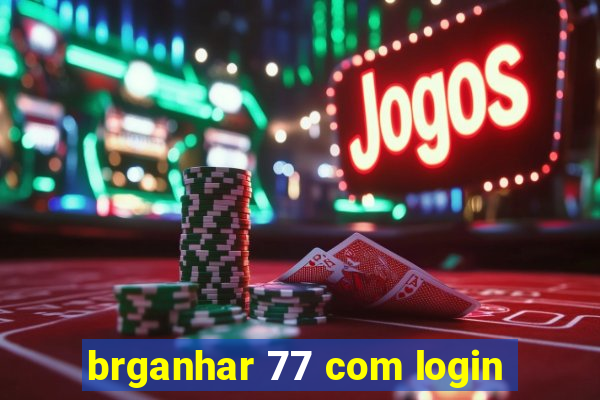 brganhar 77 com login